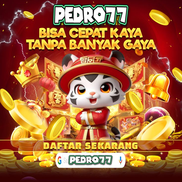 Pedro77 - Situs Slot Bisa Cepat Kaya Tanpa Banyak Gaya by Hey siriusly